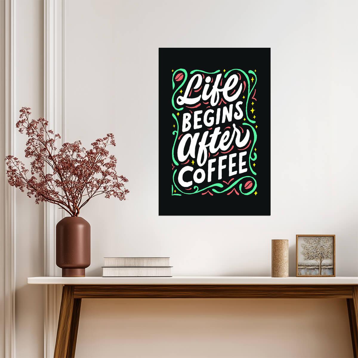 Life Begins After Coffee | Funny & Motivational Quote Poster | Colorful Kitchen Wall Art - Type & Quotes Poster