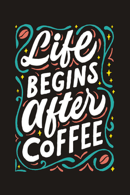 Life Begins After Coffee | Funny & Motivational Quote Poster | Colorful Kitchen Wall Art - Type & Quotes Poster