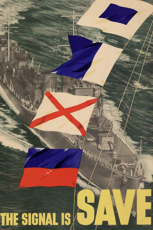 "The Signal is Save" | WWII Naval Signal Flags | Vintage Propaganda Poster - Vintage & Retro Poster