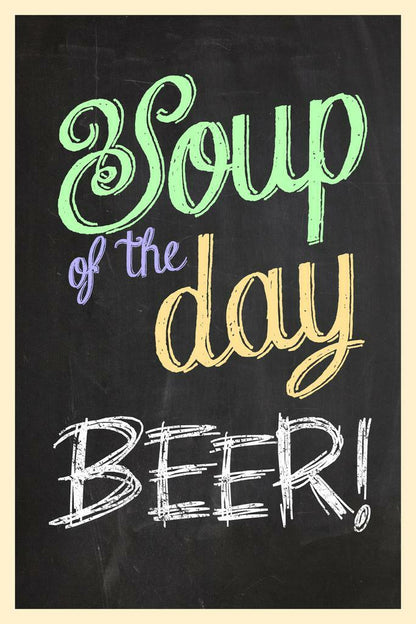 Soup Of The Day Beer Poster | Funny Chalkboard Sign | Kitchen & Bar Decor