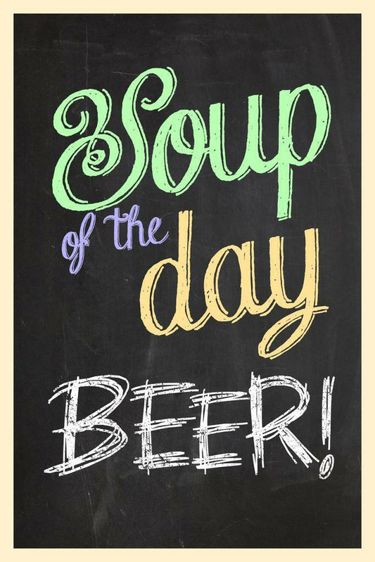 Soup Of The Day Beer Poster | Funny Chalkboard Sign | Kitchen & Bar Decor