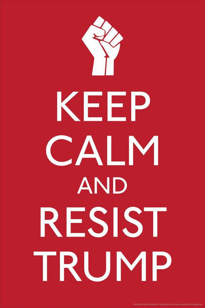 Keep Calm and Resist Trump | Political Motivational Poster