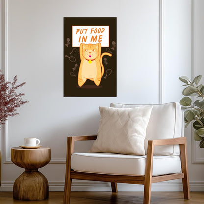 Put Food In Me | Funny Cat Quote Poster | Humorous Pet Art - Type & Quotes Poster