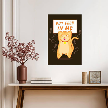 Put Food In Me | Funny Cat Quote Poster | Humorous Pet Art - Type & Quotes Poster