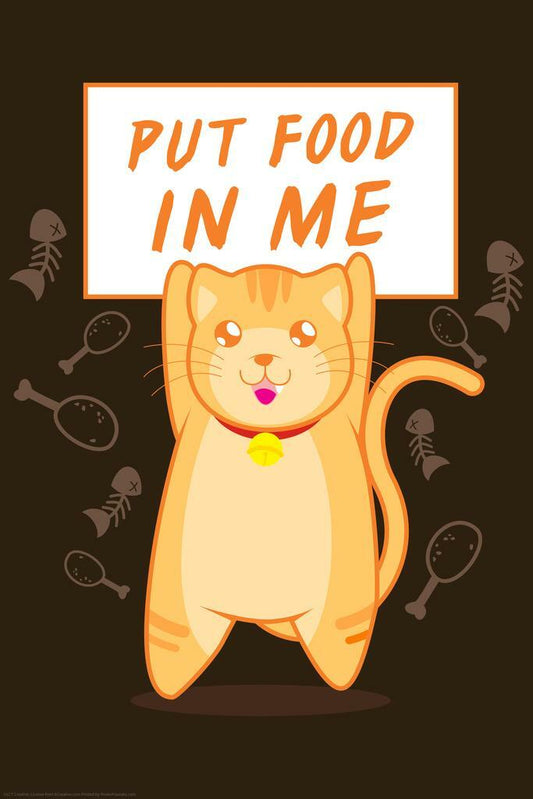 Put Food In Me | Funny Cat Quote Poster | Humorous Pet Art - Type & Quotes Poster