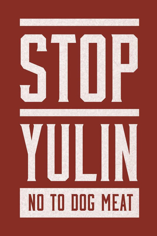 Stop Yulin No To Dog Meat | Animal Rights Activism Poster - Type & Quotes Poster