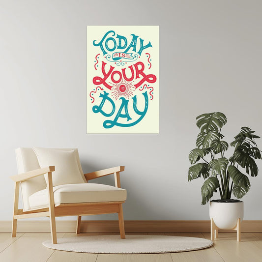 Today Is Your Day | Motivational Quote Poster