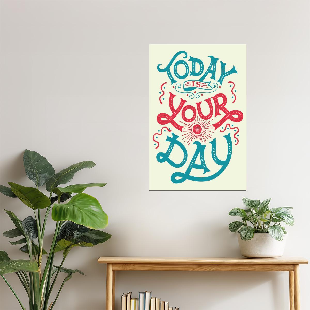 Today Is Your Day | Motivational Quote Poster