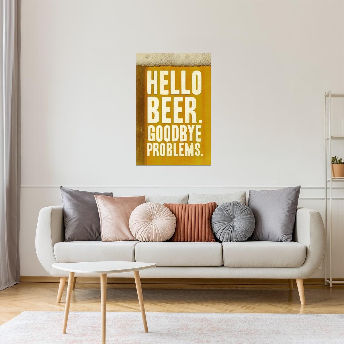 Hello Beer Goodbye Problems Poster | Funny Quote | Man Cave Wall Art