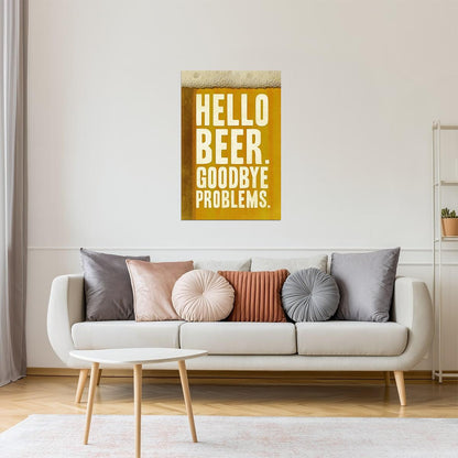 Hello Beer Goodbye Problems Poster | Funny Quote | Man Cave Wall Art