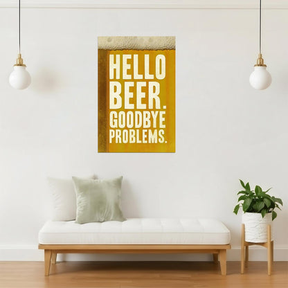 Hello Beer Goodbye Problems Poster | Funny Quote | Man Cave Wall Art