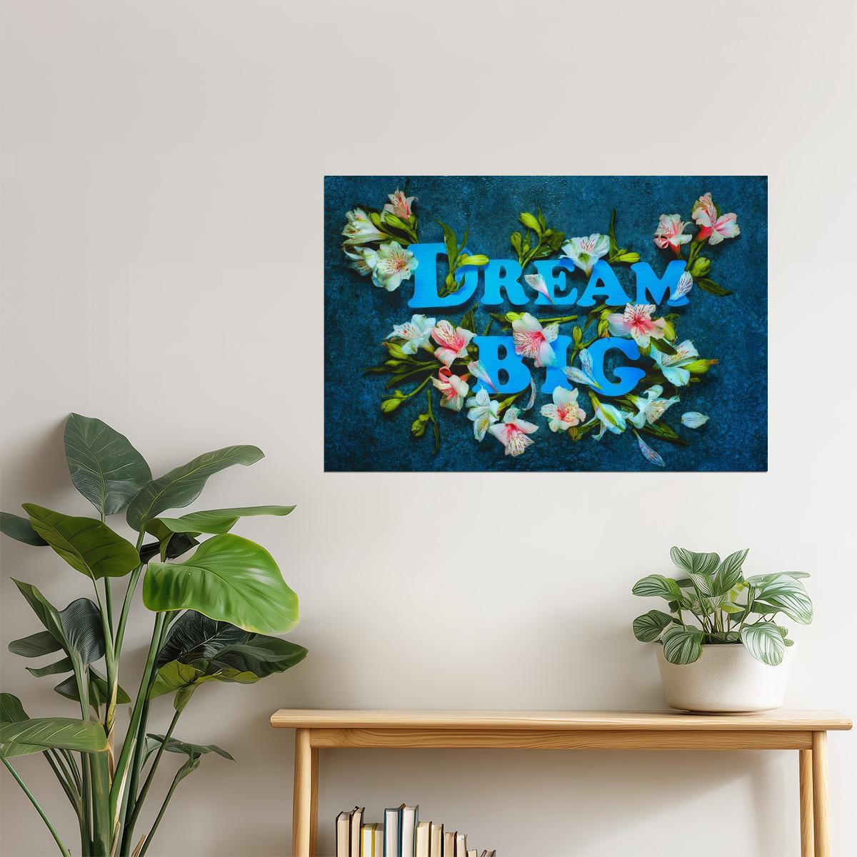 Dream Big | Floral Motivational Quote Poster
