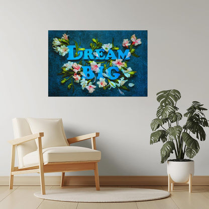 Dream Big | Floral Motivational Quote Poster