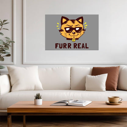 Furr Real Cat Pun | Funny Quote Poster | Cute Humorous Art - Type & Quotes Poster