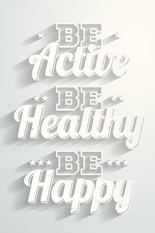 Be Active, Be Healthy, Be Happy | Minimalist Motivational Quote Poster (White)