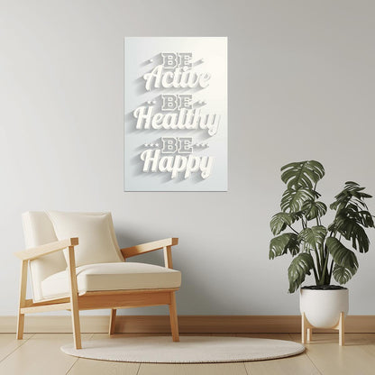 Be Active, Be Healthy, Be Happy | Minimalist Motivational Quote Poster (White)