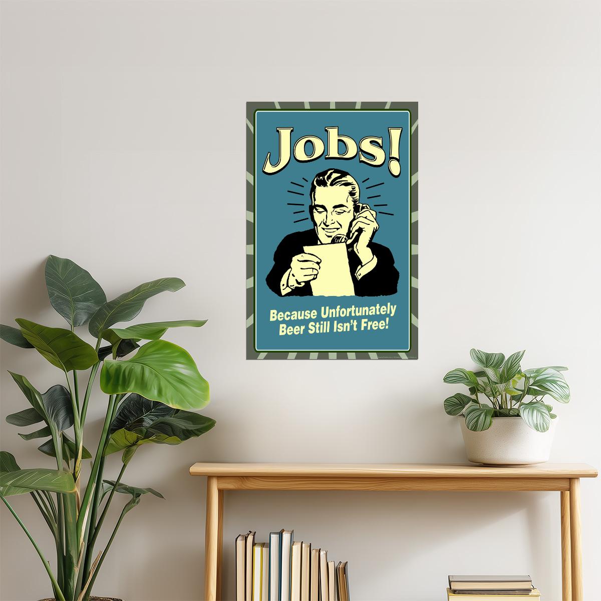 Why We Have Jobs Beer Poster | Funny Retro Humor | Man Cave Wall Art