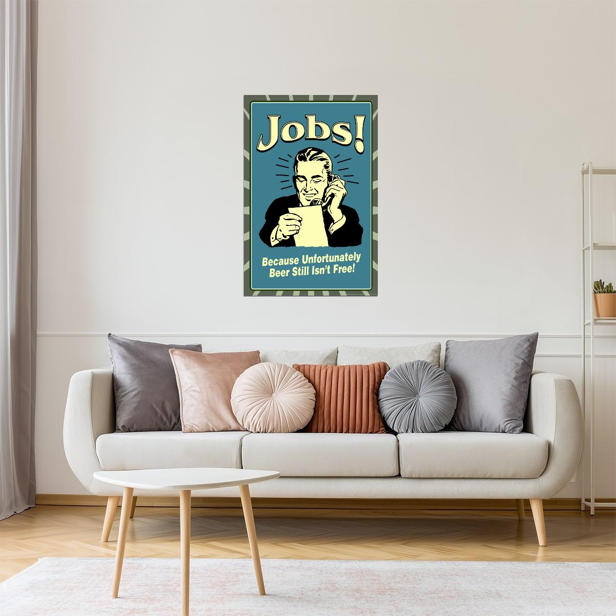 Why We Have Jobs Beer Poster | Funny Retro Humor | Man Cave Wall Art