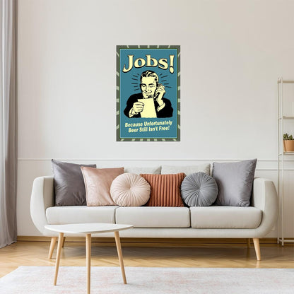 Why We Have Jobs Beer Poster | Funny Retro Humor | Man Cave Wall Art