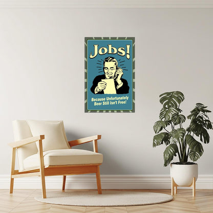 Why We Have Jobs Beer Poster | Funny Retro Humor | Man Cave Wall Art