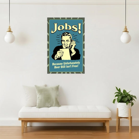 Why We Have Jobs Beer Poster | Funny Retro Humor | Man Cave Wall Art