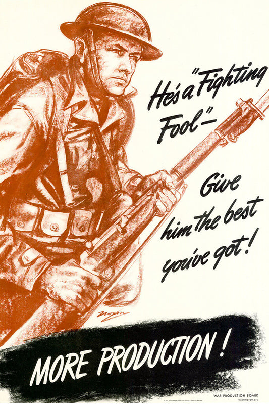 "He is a Fighting Fool, Give Him The Best" | WWI More Production | Propaganda Poster - Vintage & Retro Poster