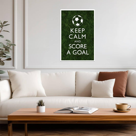 "Keep Calm and Score A Goal" | Motivational Soccer Quote | Sports Fan Poster