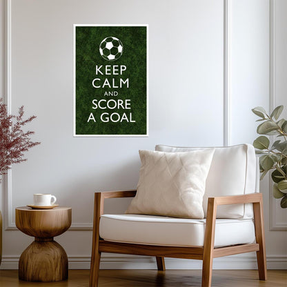 "Keep Calm and Score A Goal" | Motivational Soccer Quote | Sports Fan Poster