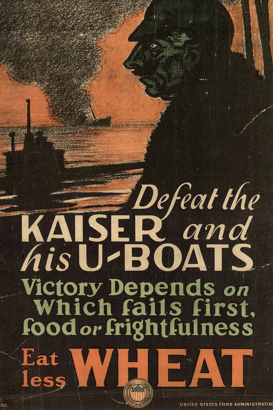 "Defeat the Kaiser and his U-Boats" | Eat Less Wheat | WWI Food Conservation Poster - Vintage & Retro Poster