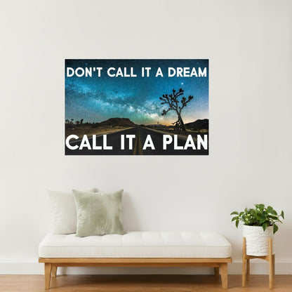Don’t Call It a Dream, Call It a Plan | Motivational Poster