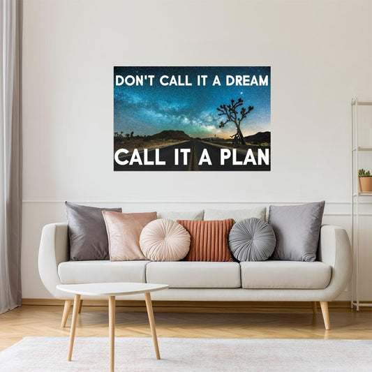 Don’t Call It a Dream, Call It a Plan | Motivational Poster