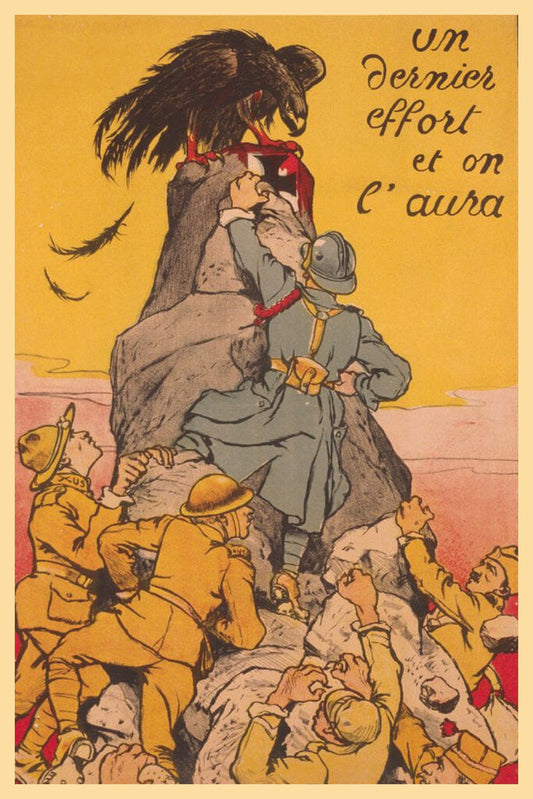 "One Last Effort And We Will Get Them" | 1917 French Propaganda | WWI Poster - Vintage & Retro Poster