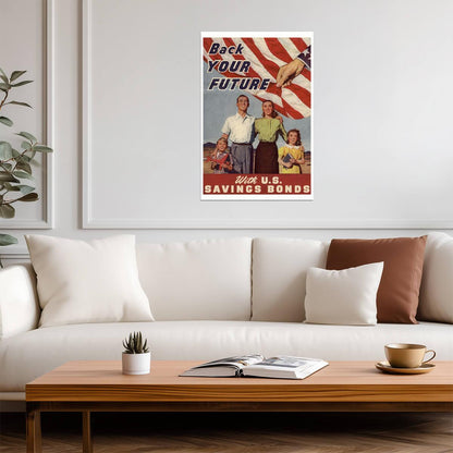 "Back Your Future With U.S. Savings Bonds" | WWII Propaganda Poster | Vintage Patriotic Art - Vintage & Retro Poster