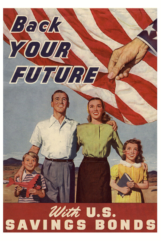 "Back Your Future With U.S. Savings Bonds" | WWII Propaganda Poster | Vintage Patriotic Art - Vintage & Retro Poster