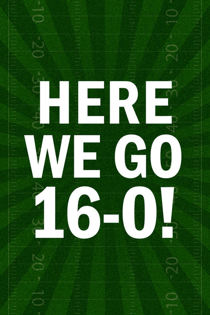 "Here We Go 16-0" | Perfect Season Quote Poster | Football Fan Wall Art