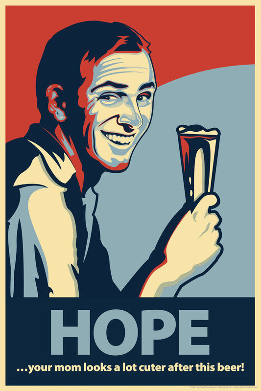 Hope Your Mom Looks Cuter Poster | Funny College Humor | Beer Wall Art