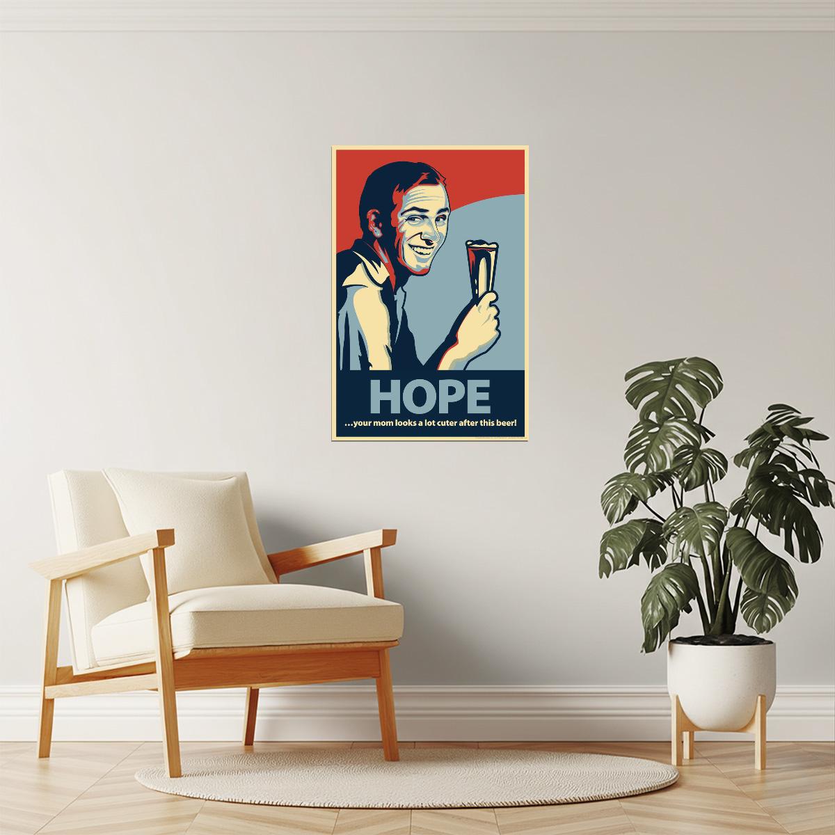 Hope Your Mom Looks Cuter Poster | Funny College Humor | Beer Wall Art