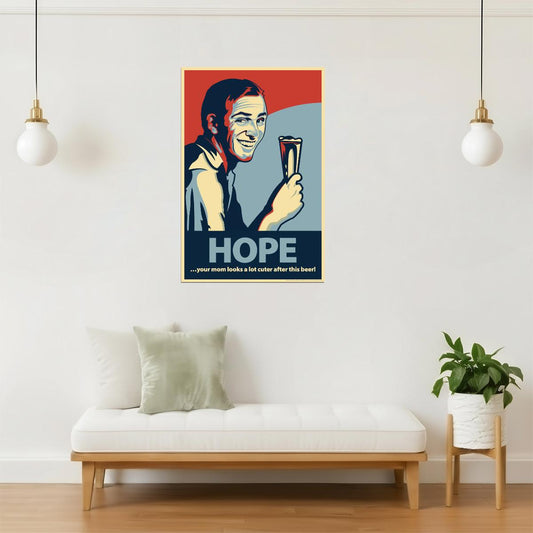 Hope Your Mom Looks Cuter Poster | Funny College Humor | Beer Wall Art
