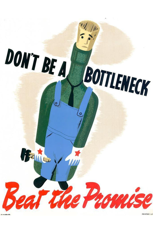 "Don't Be a Bottleneck - Beat the Promise" | WWII Production Poster | Propaganda Art - Vintage & Retro Poster