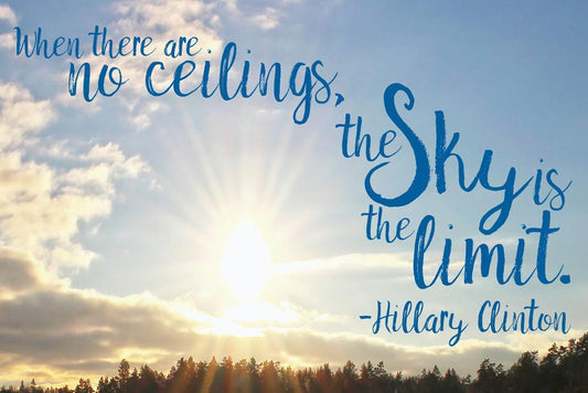 With No Ceilings The Sky's The Limit | Hillary Clinton Quote | Feminist Empowerment Poster - Type & Quotes Poster