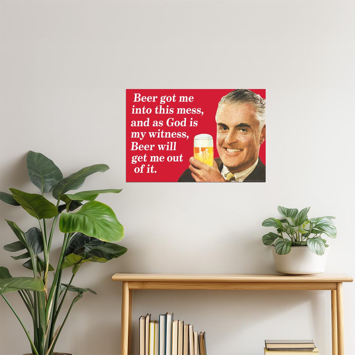 Beer Got Me Into This Mess Poster | Funny Retro Humor | Man Cave Wall Art