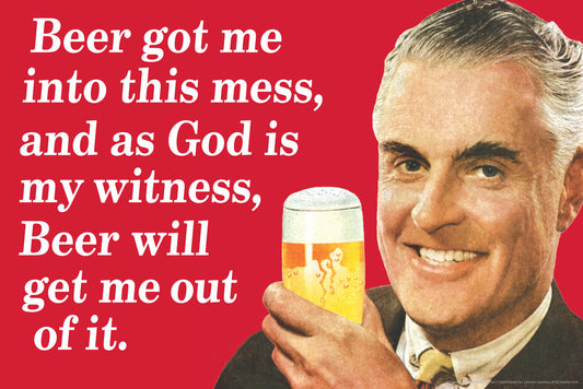 Beer Got Me Into This Mess Poster | Funny Retro Humor | Man Cave Wall Art