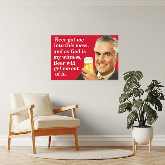 Beer Got Me Into This Mess Poster | Funny Retro Humor | Man Cave Wall Art