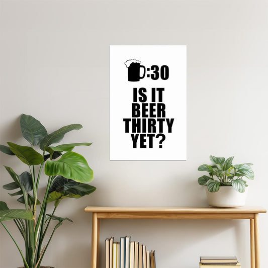Is It Beer Thirty Yet? Poster | Funny Drinking Sign | White Bar Wall Decor