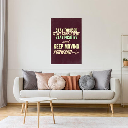 Stay Focused and Keep Moving Forward | Motivational Poster