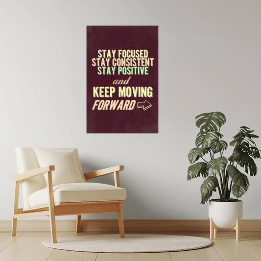 Stay Focused and Keep Moving Forward | Motivational Poster