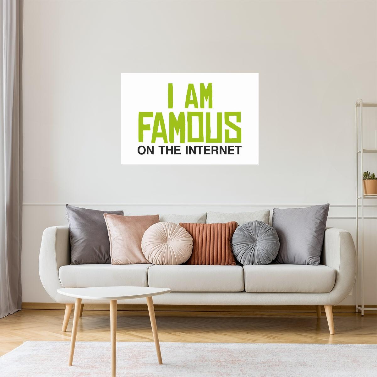 I Am Famous On The Internet Poster | Funny Quote | Humorous Typography Print (White)