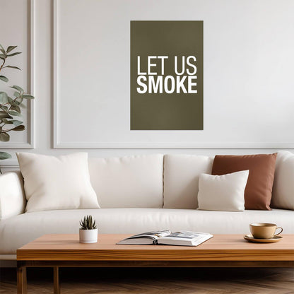 Let Us Smoke | Minimalist Typography Poster | Modern Text Art Print - Type & Quotes Poster
