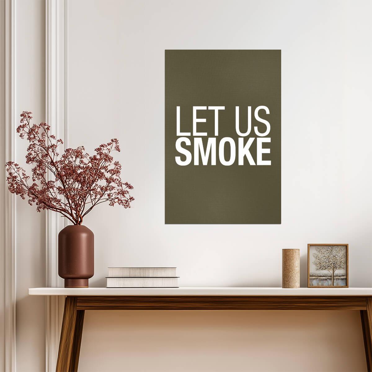 Let Us Smoke | Minimalist Typography Poster | Modern Text Art Print - Type & Quotes Poster