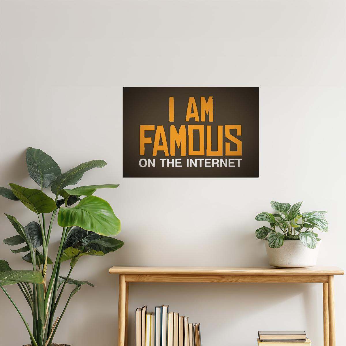 I Am Famous On The Internet Poster | Funny Quote | Humorous Typography Print (Brown)